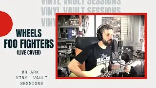 Wheels - Foo Fighters (Mr. Ark Vinyl Vault Sessions)