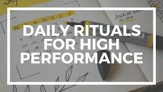 Daily Rituals for High Performance