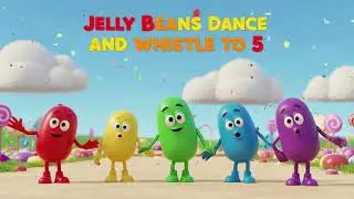 Jelly Beans Dance And Whistle Counting to 10(Nursery Rhyme)