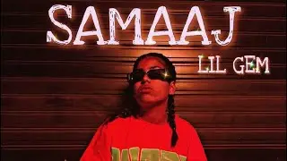 LIL GEM | SAMAAJ ( OFFICIAL VIDEO)