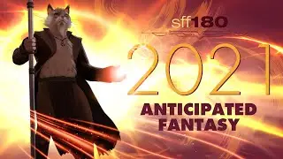SFF180 🐉 Anticipated Fantasy 2021