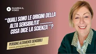 Che origini ha l'Alta Sensibilità.....cosa dice la scienza?