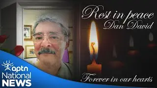 Esteemed journalist and APTN National News founding director Dan David passes away | APTN News