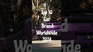 Top 10 Car Brands Worldwide 2024 😊#facts #cars #top10 #trending