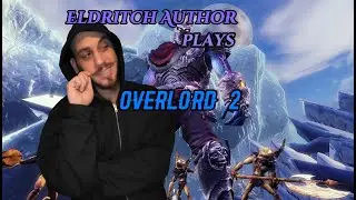 Eldritch Author Plays Overlord 2  -- War of the Literal Tree Huggers