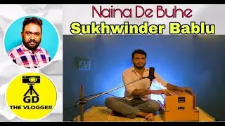 Naina De Buhe ( Lakhwinder Wadali) Cover By Sukhwinder Bablu || Gagandeep GD || GD THE VLOGGER