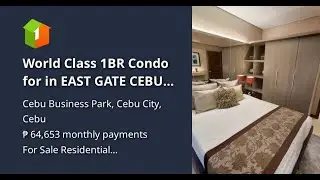World Class 1BR Condo for in EAST GATE CEBU BUSINESS PARK CEBU CITY