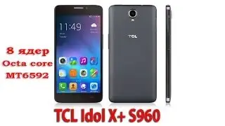 TCL Idol X + S960 cамый подробный видео обзор  DroidDevice.ru