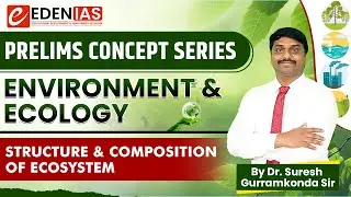 Structure and Composition of Ecosystem | UPSC Environment & Ecology Made Simple | EDEN IAS #upsc