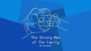 Rev. Jerry Dusing - The Strong Men of The Family