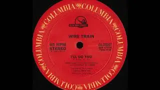 Wire Train - I'll Do You (B)