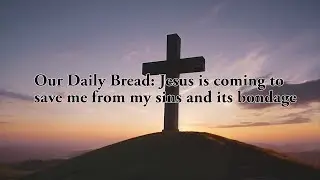 Our Daily Bread: Jesus is coming to save me from my sins and its bondage
