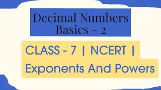 Decimal numbers Basics- 2|Class7|NCERT| Exponents and Powers