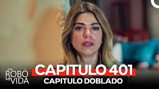 Me Robó Mi Vida Capitulo 401 (Doblado en Español) (FINAL)