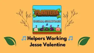 02 - Helpers Working - Jesse Valentine - Plantera Original Soundtrack