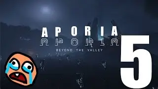 Let's Play - Aporia: Beyond The Valley #5 - Too Scary, Can't Even ✔