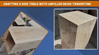 Crafting A Side Table With Unfilled Beige Travertine | Craftsmanship by Azul Marble