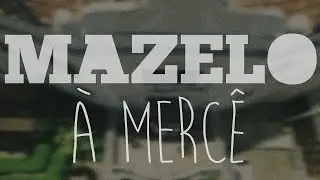MAZELO - &Agrave; MERC&Ecirc; (OFICIAL) [4K]