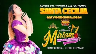 MIRIAM HUARICANCHA - FIESTA EN HONOR  A LA VIRGEN SANTA CECILIA - CERRO PASCO -PERÙ
