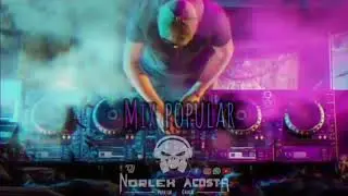 [Mix]Popular (Los Sentimientos Del Coraz&oacute;n_A Mi Amor Nunca Le Temas) Norlex Acosta Dj Popay&aacute;n Cauca