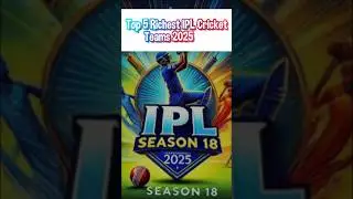 Top 5 Richest IPL Cricket Teams 2025
