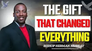 The Gift That Will Shock You: God&rsquo;s Ultimate Sacrifice | Bishop Herman Murray