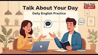 Daily English Conversation Practice | Talk About Your Day Like a Native & Improve