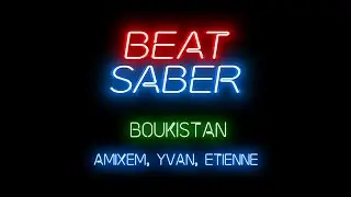 Boukistan - Amixem, Etienne, Yvan | Mapping Beat Saber