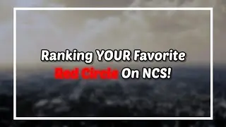 Ranking YOUR Favorite NCS Song With A Red Circle!