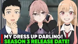 MY DRESS UP DARLING SEASON 3 RELEASE DATE! - [Status]