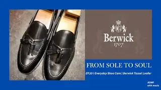 From Sole to Soul EP.10 | Everyday Shoe Care | Berwick Tassel Loafer (ASMR)