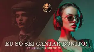 FADO BLEND: House Music Fusion (Eu S&oacute; Sei Cantar Bonito) | Novo G&ecirc;nero | Paulo Trindade