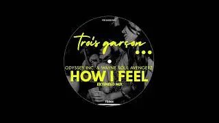 Odyssey Inc., Wayne Soul Avengerz - How I Feel (Extended Mix)