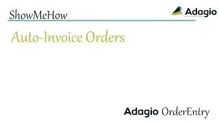 Adagio OrderEntry - Auto-Invoice Orders