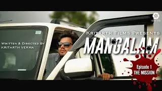 MANGALAM | Episode 1 | The Mission | Kritarth Films | Hindi Web Series