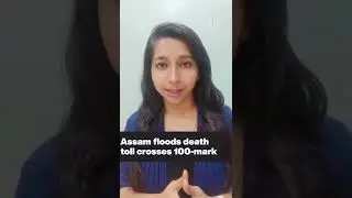 Assam floods death toll crosses 100-mark #shorts #assamfloods #assamflood
