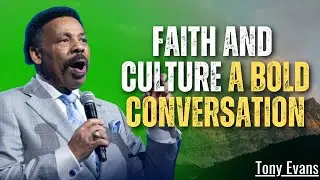 Faith and Culture A Bold Conversation | Tony Evans Motivation