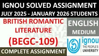BEGC 109 || BRITISH ROMANTIC LITERATURE || IGNOU SOLVED ASSIGNMENT 2025-2026 || JULY 2025 - JAN 2026