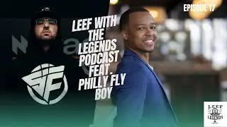 Leef With The Legends Podcast feat. Philly Fly Boy