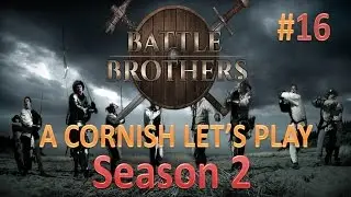 Battle Brothers: A Cornish Knight's Let's Play S2#16