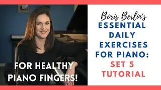 Advanced Piano Finger Exercises To Fully Develop Your Technique | Boris Berlin Set 5