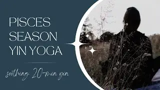 Pisces Season Yin Yoga (20 minutes)