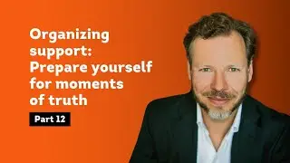 BEHAVIOR CHANGE | Part 12: Organizing support: Prepare yourself for moments of truth