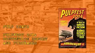 Pulp Crazy - PulpFest 2014 Convention Report & Purchases