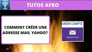 COMMENT CRÉER UNE ADRESSE MAIL YAHOO?