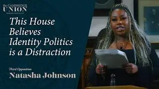 Natasha Johnson | This House Believes Identity Politics Is A Distraction | Cambridge Union