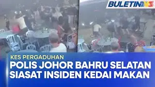 GADUH KEDAI MAKAN | Polis Johor Bahru Selatan Jalankan Siasatan Segera