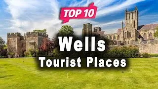 Top 10 Places to Visit in Wells | United Kingdom - English