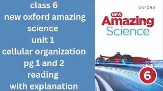 class 6 new oxford amazing science unit 1 cellular organization pg 1 and 2  reading with explanation