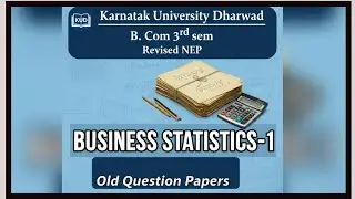 Business Statistics-1 old question papers|Karnatak University Dharwad |Revised NEP|English |Kannada 